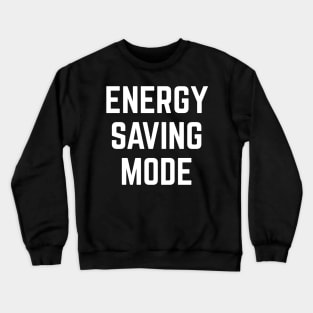 Energy Saving Mode Crewneck Sweatshirt